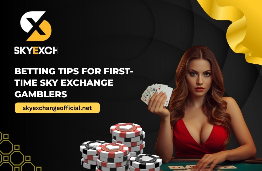 Betting Tips for First-Time Sky exchange Gamblers