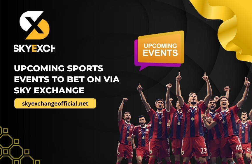 Upcoming Sports Events to Bet on via Sky exchange